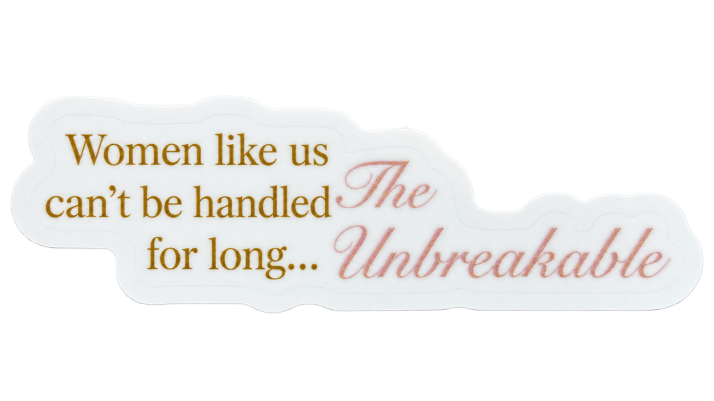 The Unbreakable die-cut sticker with gold and pink lettering and white border