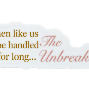 The Unbreakable die-cut sticker with gold and pink lettering and white border